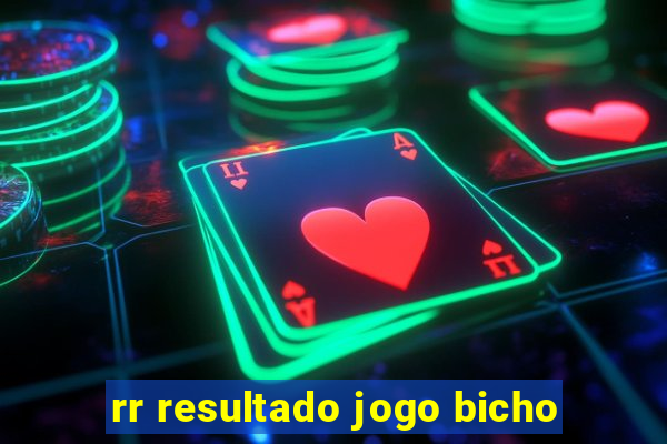 rr resultado jogo bicho